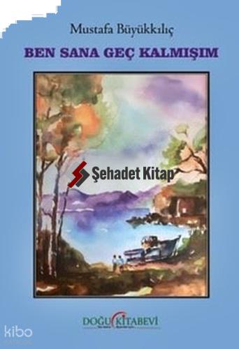 Ben Sana Geç Kalmışım