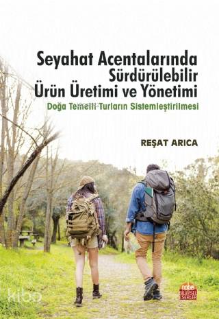 Seyahat Acentalarında Sürdürülebilir Ürün Üretimi ve Yönetimi Doğa Temelli Turların Sistemleştirilmesi
