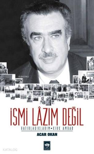 İsmi Lazım Değil Hatırladıklarım Kırk Ambar
