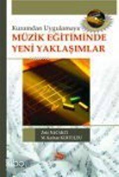 Kuramdan Uygulamaya Müzik Eğitiminde Yeni Yaklaşımlar