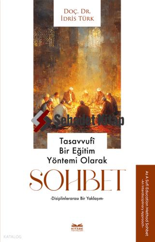 Tasavvufi Bir Eğitim Yöntemi Olarak Sohbet