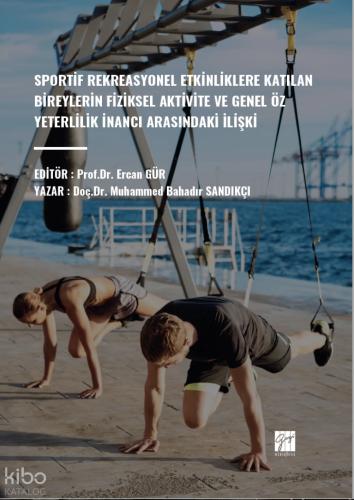 Sportif Rekreasyonel Etkinliklere Katılan Bireylerin Fiziksel Aktivite Ve Genel Öz Yeterlilik İnancı Arasındaki İlişki