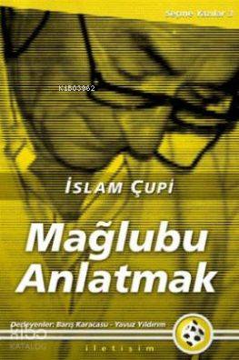 Mağlubu Anlatmak