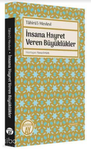 Tahirü l Mevlevi İnsana Hayret Veren Büyüklükler