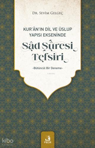 Kur an ın Dil ve Üslup Yapısı Ekseninde Sad Suresi Tefsiri
