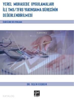 Yerel Muhasebe Uygulamaları ile TMS TFRS Yakınsama Sürecinin Değerlendirilmesi