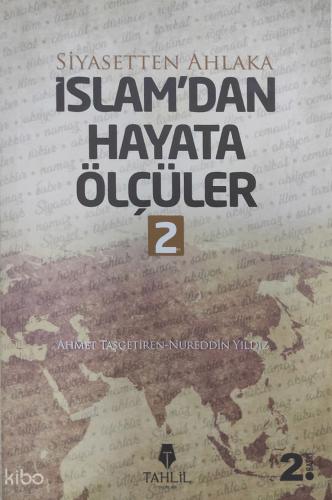 İslam dan Hayata Ölçüler 2 Siyasetten Ahlaka