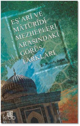 Eş ari ve Matüridi Mezhepleri Arasındaki Görüş Farkları