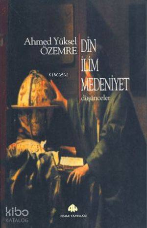Din İlim Medeniyet Düşünceler