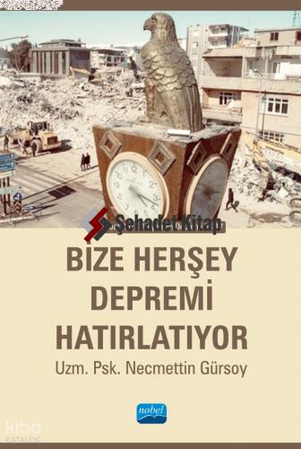 Bize Herşey Depremi Hatırlatıyor