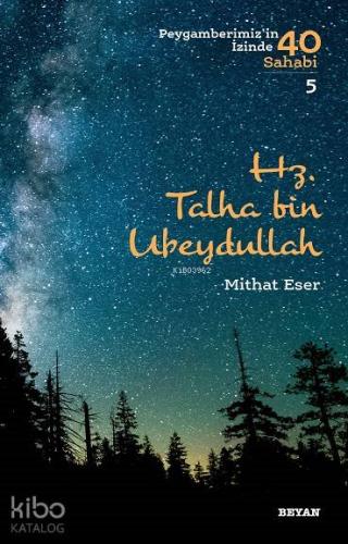 Hz Talha bin Ubeydullah Peygamberimiz in İzinde 40 Sahabi 5