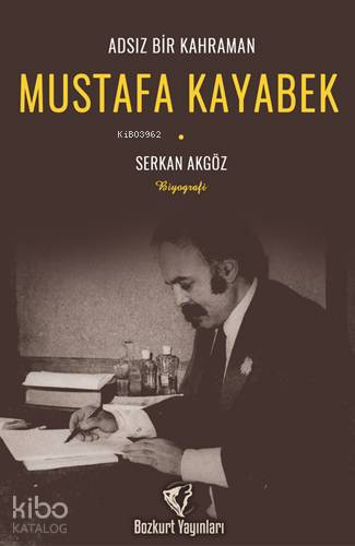 Adsız Bir Kahraman Mustafa Kayabek