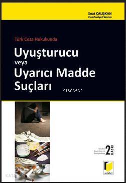 Tüm Yönleri İle Ticarete Yönelik Uyuşturucu Veya Uyarıcı Madde Suçları