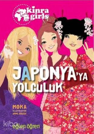 Eğlen Öğren Kinra Kızları Japonya ya Yolculuk