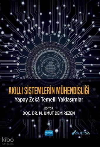 Akıllı Sistemlerin Mühendisliği Yapay Zeka Temelli Yaklaşımlar