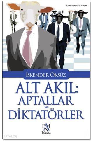 Alt Akıl Aptallar ve Diktatörler