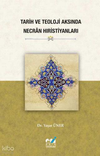 Tarih ve Teoloji Aksında Necrân Hıristiyanları