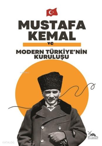 Mustafa Kemal ve Ulusal Bir Devletin Doğuşu