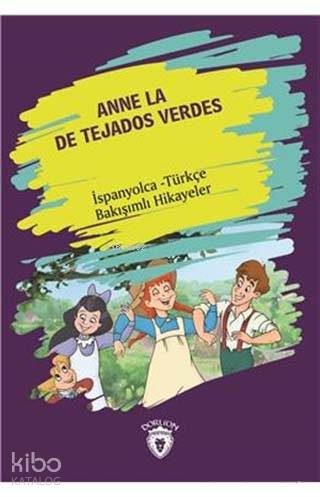 ANNE LA DE TEJADOS VERDES İSPANYOLCA TÜRKÇE BAKIŞIMLI HİKAYELER DORLİON
