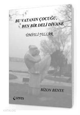 Bu Vatanın Çocuğu Ben Bir Deli Divane 2 Çukur