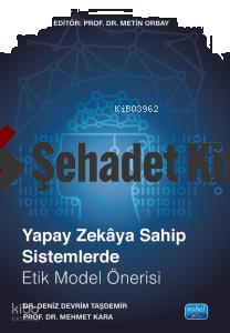 Yapay Zekâya Sahip Sistemlerde Etik Model Önerisi