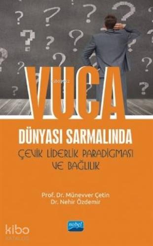 VUCA Dünyası Sarmalında Çevik Liderlik Paradigması