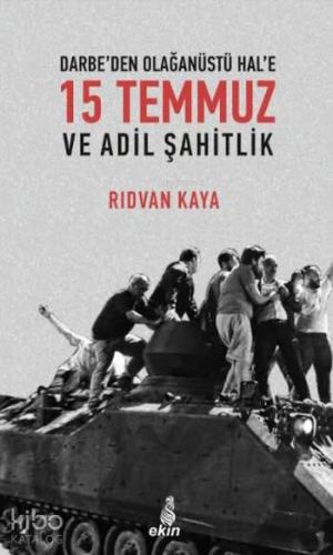 Darbe den Olağanüstü Hal e 15 Temmuz ve Adil Şahitlik