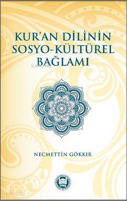 Kur an Dilinin Sosyo Kültürel Bağlamı