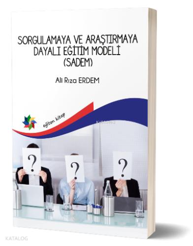 Sorgulamaya ve Araştırmaya Dayalı Eğitim Modeli Sadem