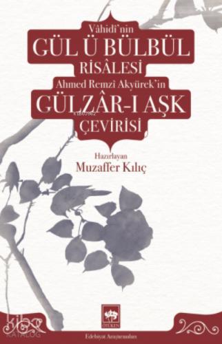 Vahidi nin Gül ü Bülbül Risalesi Ahmed Remzi Akyürek in Gülzar ı Aşk Çevirisi