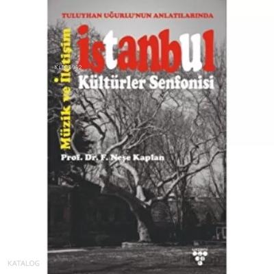 Tuluyhan Uğurlu nun Anlatılarında İstanbul Kültürler Senfonisi