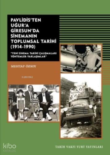 Pavlidis ten Uğur a Giresun da Sinemanın Toplumsal Tarihi 1914 1990