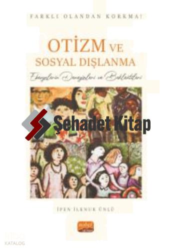 Farklı Olandan Korkma Otizm ve Sosyal Dışlanma Ebeveynlerin Deneyimleri ve Beklentileri