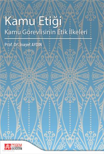 Kamu Etiği Kamu Görevlisinin Etik İlkeleri