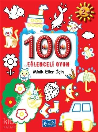 100 Eğlenceli Oyun Minik Eller İçin