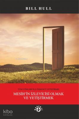 Tüm Yönleri İle Öğrenci Yetiştirme Mesih in İzleyicisi Olmak ve Yetiştirmek