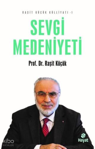 Sevgi Medeniyeti Raşit Küçük Külliyatı 1