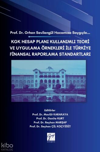 KGK Hesap Planı Kullanımlı Teori ve Uygulama Örnekleri İle Türkiye Finansal Raporlama Standartları