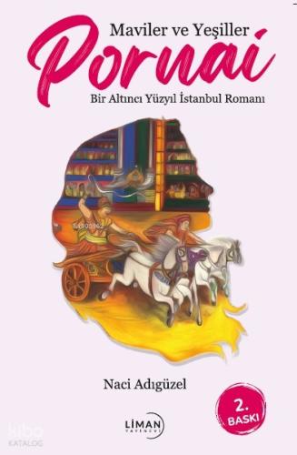 Maviler ve Yeşiller Pornai Bir Altıncı Yüzyıl İstanbul Romanı