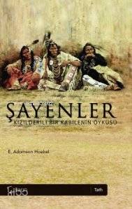 Şayenler Kızılderili Bir Kabilenin Öyküsü
