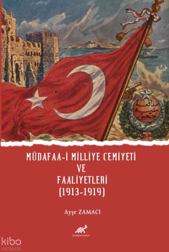 Müdafaa i Milliye Cemiyeti ve Faaliyetleri 1913 1919
