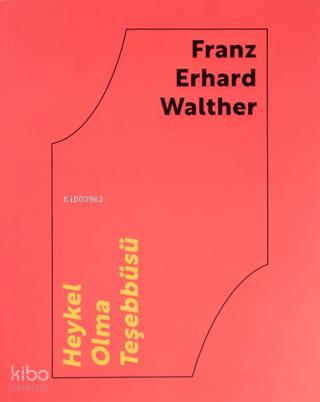 Franz Erhard Walther Heykel Olma Teşebbüsü