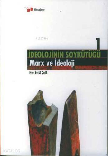 İdeolojinin Soykütüğü 1 Marx ve İdeoloji