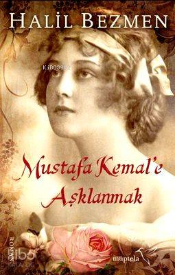 Mustafa Kemal e Aşklanmak