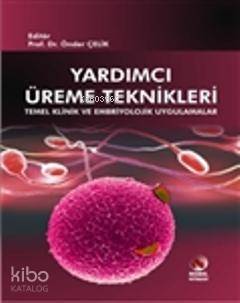 Yardımcı Üreme Teknikleri Temel Klinik ve Embriyolojik Uygulamalar