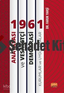 1961 Anayasası ve Vesayetçi Demokrasi Kurumlar ve Uygulamalar