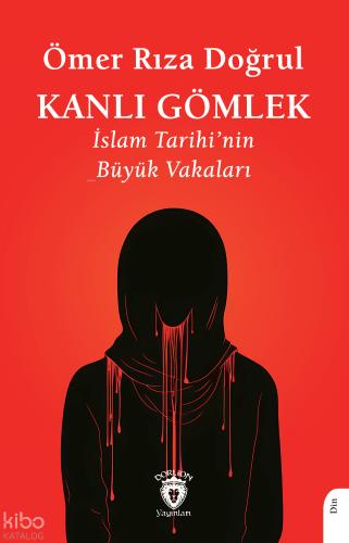 Kanlı Gömlek İslam Tarihi nin Büyük Vakaları