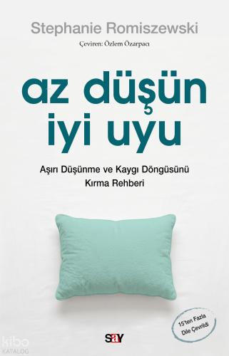 Az Du şu n İyi Uyu Aşırı Du şu nme ve Kaygı Döngu su nu Kırma Rehberi
