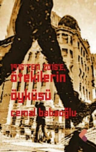 1915 ten 2015 e Ötekilerin Öyküsü