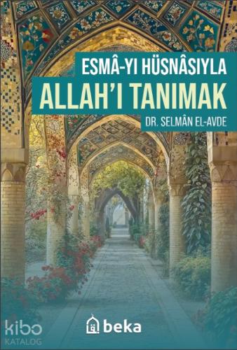 Esmâ yı Hüsnâsıyla Allahı Tanımak
